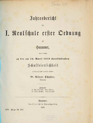 Jahresbericht der I. Realschule Erster Ordnung zu Hannover : durch welchen zu der ... stattfindenden Schulfeierlichkeit ehrerbietigst und ergebenst einladet, 1877/78