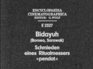 Bidayuh (Borneo, Sarawak) - Schmieden eines Ritualmessers »pendat«