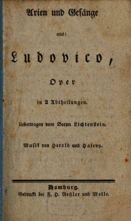 Arien und Gesänge aus: Ludovico : Oper in 2 Abtheilungen