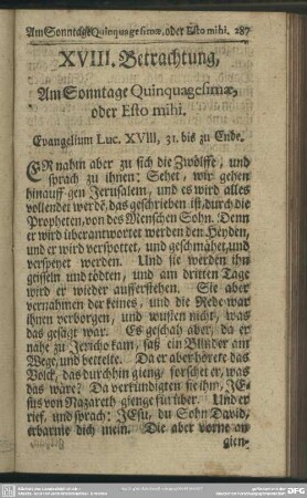 XVIII. Betrachtung, Am Sonntage Quinquagesimae, oder Esto mihi. Evangelium Luc. XVIII, 31. bis zu Ende