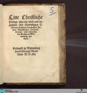 Eine christliche Predigt vber der Leich vnd Begrebnis des ehrwirdigen D. Martini Luthers