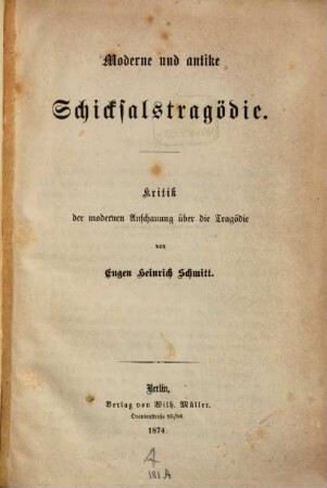 Moderne und antike Schicksalstragödie : Kritik der modernen Anschauung über die Tragödie von Eugen Heinrich Schmitt