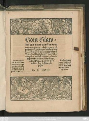 Vom Glaw=||ben vnd guten wercken/ was || die vormögen zur rechtfertigung vñ || seligkeyt/ Christliche vnderrichtung || der prediger der Ertzbischofflichenn || Kirchẽ zu Magdeburgk/ was sie dor || von gelert haben Darynne auch vor=||legt wirt das schmachbuchleyn/|| welchs Niclas Amßdorff do||widder hat lassen auß=||gehen.||
