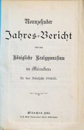 Jahresbericht über das Königliche Realgymnasium in München. 19. 1882/83