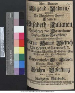Stets-Grünende Tugend-Palmen : Mit welchen Der Wolgebohrnen Frauen/ Frauen Elisabeth-Julianen/ Gebohrner von Wangenheim/ Aus dem Hause Wangenheim/ Des ... Hannß Dietrichs Von Geißmar ... Hertzwerthesten Ehe-Liebsten Ruhsame Grab-Stäte/ Am Tage Ihrer hochansehnlichen Leichen-Bestattung Den 1. Octobris/ 1685. Bestecken wolten Nachgesetzte Mitleidende