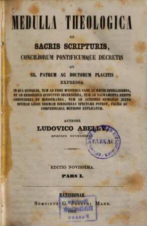 Medulla theologica : ex sacris scripturis conciliorum pontificumque decretis et sanctorum patrum ac doctorum placitis expressa, 1