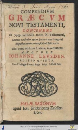 Compendivm Graecvm Novi Testamenti : Continens ex 7959 versiculis totius N. Testamenti, tantum versiculos 1900 (non tamen integros) in quibus omnes universi Novi Test. voces una cum versione Latina, inveniuntur