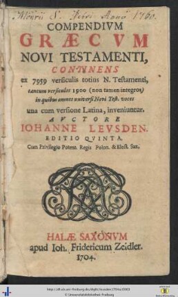 Compendivm Graecvm Novi Testamenti : Continens ex 7959 versiculis totius N. Testamenti, tantum versiculos 1900 (non tamen integros) in quibus omnes universi Novi Test. voces una cum versione Latina, inveniuntur