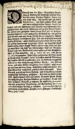 Demnach von der Chur-Bayrischen Regierung zu Amberg die Nachricht ertheilet worden/ wie einige Kirchen-Räuber/ davon der eine wohl lang/ sehr grosser und gar dicker Leibes-Statur, mit einem grünen Rock/ und mit einem rothgedruckten leinern Camisol bekleidet ... der andere aber gleichfals einen grünen Rock und ein weiß gedrucktes leinenes Camisol ... beede vor Jäger anzusehen/ sich bald vor Uberreuther/ bald vor Wurtzen-Träger/ jetzt von Weissenstatt/ andermalen aus dem Eychstättischen zu seyn ausgeben ... : Signatum ... Onolzbach/ den 9. Iulii 1698.