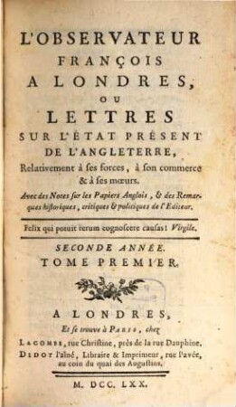 L' Observateur françois à Londres ou Lettres sur l'état présent de l'Angleterre ... relativement à ses forces, à son commerce et à ses moeurs, 2,1. 1770