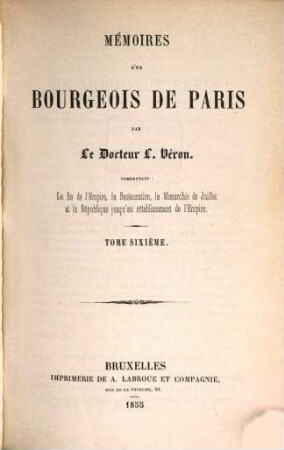 Mémoires d'un bourgeois de Paris : Comprenant: la fin de l'Empire, la Restauration, la Monarchie de Juillet, et la République jusqu'au rétablissement de l'Empire, 6