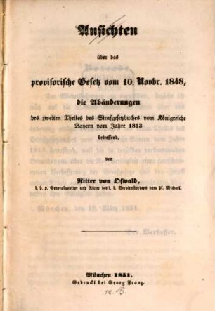 Ansichten über das provisorische Gesetz vom 10. Novbr. 1848, die Abänderungen des zweiten Theiles des Strafgesetzbuches vom Königreiche Bayern vom Jahre 1813 betreffend