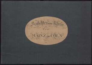 Ansichten vom Rhein von Mainz bis Cöln