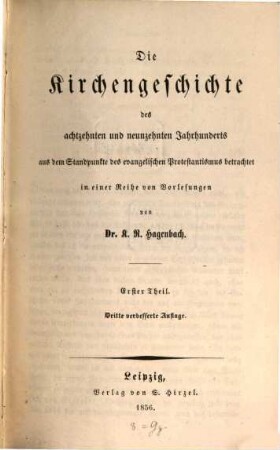 Die Kirchengeschichte des achtzehnten und neunzehnten Jahrhunderts : aus dem Standpunkte des evangelischen Protestantismus betrachtet in einer Reihe von Vorlesungen, 1
