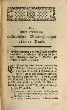 Neue Sammlung auserlesener Wahrnehmungen aus allen Theilen der Arzneywissenschaft : aus dem Französischen übersetzt, 4. 1769