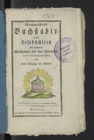 Neueingerichtetes Buchstabir- und Lesebüchlein : mit gemalten Abbildungen aus dem Thierreiche, deren Naturgeschichte, und einem Anhange von Gebeten