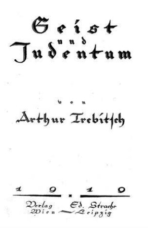 Geist und Judentum : eine grundlegende Untersuchung / von Arthur Trebitsch