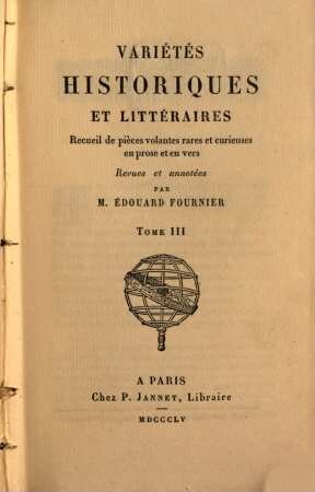 Variétés historiques et littéraires : recueil de pièces volantes rares et curieuses en prose et en vers. 3