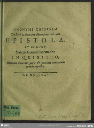 Anonymi Cuiusdam De Pacis tractatibus Monasterii institutis Epistola, Et In Hanc Synceri Germani accuratior Inquisitio, ...