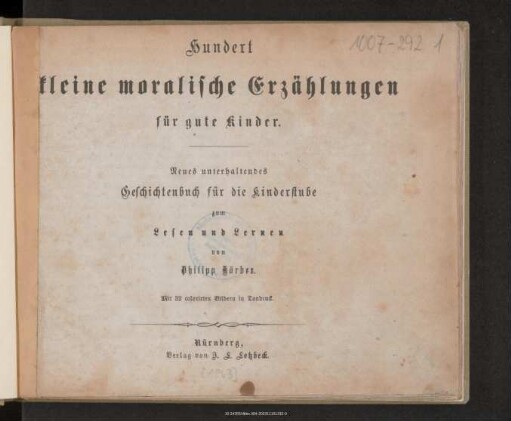 Hundert kleine moralische Erzählungen für gute Kinder : neues unterhaltendes Geschichtenbuch für die Kinderstube zum Lesen und Lernen