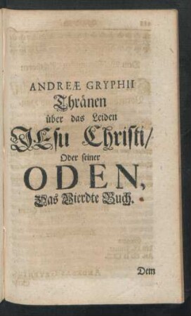 Andreae Gryphii Thränen über das Leiden Jesu Christi/ Oder seiner Oden, Das Vierdte Buch.