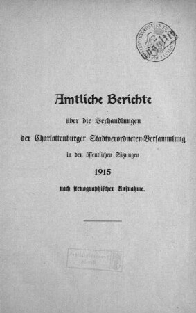 1915: Amtliche Berichte über die Verhandlungen der Charlottenburger Stadtverordneten-Versammlung in den öffentlichen Sitzungen