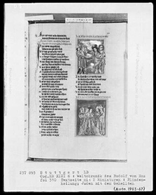 Weltchronik - Bruder Philipp — ---, Folio 256recto-342verso---, Folio 256recto-342versoTextseite mit zwei Miniaturen zur Blindenheilung, Folio 310recto