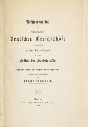 Rechtsgrundsätze der Entscheidungen deutscher Gerichtshöfe mit Ausnahme der des Reichsoberhandelsgerichts auf dem Gebiete des Handelsrechts : nach d. System des dt. Handelsgesetzbuches, 2
