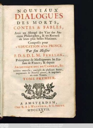 T. 1: Nouveaux Dialogues Des Morts : Contes & Fables ; Avec un Abregé des Vies des Anciens Philosophes, & un Recueil de leurs plus belles Maximes
