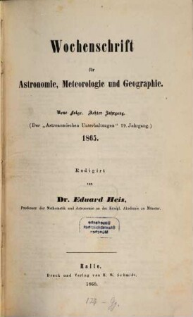 Wochenschrift für Astronomie, Meteorologie und Geographie. 8 = Jg. 19 des Gesamtw. 1865