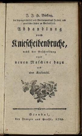 Abhandlung vom Kniescheibenbruche : nebst der Beschreibung einer neuen Maschine dazu und einer Kupfertafel