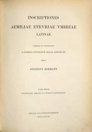 Corpvs inscriptionvm Latinarvm, 11,1. Inscriptiones Aemiliae, Etruriae, Umbriae Latinae ; Ps. 1, Inscriptiones Aemiliae et Etruriae comprehendens