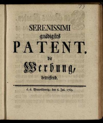 Serenissimi gnädigstes Patent, die Werbung, betreffend : d. d. Braunschweig, den 6. Jul. 1769.