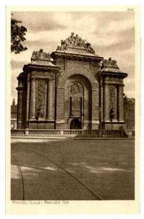 Der Krieg 1914/15 in Postkarten, 35. Reihe, Abt.: Frankreich; Inhalt: Ryssel (Lille) (mit Zensurvermerk 23.11.1915): Nr. 348: Ryssel (Lille), Pariser Tor