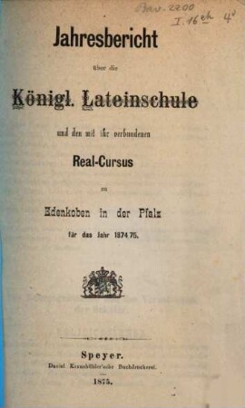 Jahresbericht über die Königliche Lateinschule zu Edenkoben in der Pfalz : für das Schuljahr ..., 1874/75