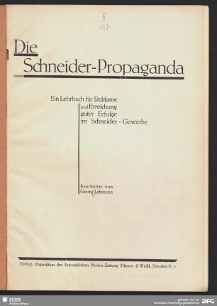 Die Schneider-Propaganda : ein Lehrbuch für Reklame und Erreichung guter Erfolge im Schneider-Gewerbe