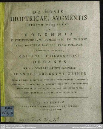 De Novis Dioptricae Augmentis Iterum Praefatus Ad Solemnia Distribuendorum Summorum In Philosophia Honorum Laureae Item Poeticae Humaniter Invitat ... Joannes Ernestus Zeiher ...