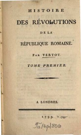 Histoire des révolutions de la république Romaine. 1. (1799). - XVI, 367 S.