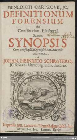 Benedicti Carpzovii, Jc. definitionum forensium ad constitution. electoral. Saxon. synopsis : cum consensu Magnifici Dn. Autoris adornata