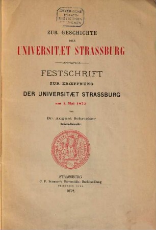 Zur Geschichte der Universität Straßburg : Festschrift zur Eröffnung der Universität Straßburg am 1. Mai 1872