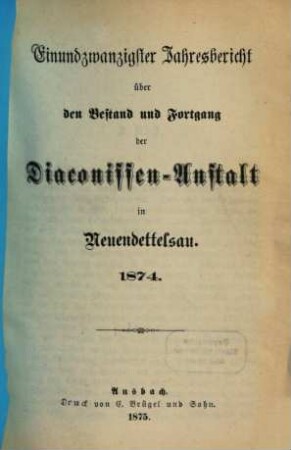 Jahresbericht der Evang.-Luth. Diakonissenanstalt Neuendettelsau : Bestand und Fortgang, 21. 1874 (1875)