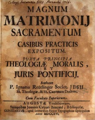 Magnum Matrimonij Sacramentum Casibus Practicis Expositum : Juxta Principia Theologiæ Moralis, Et Juris Pontificij