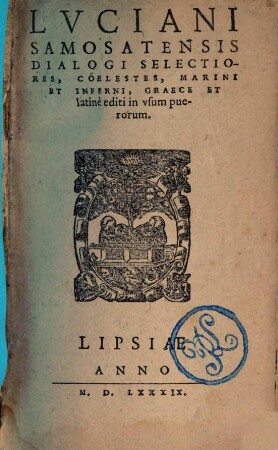 Luciani Samosatensis dialogi selectiores, coelestes, marini et inferni : graece et latine editi in usum puerorum