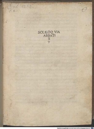 Soliloquia de humani arbitrii libertate et potestate. : Mit Widmungsbrief an Ascanio Maria Sforza, Kardinal von Pavia. Mit Brief an den Autor bzw. Leser von Nicolaus Lugarus, Eleutherius Cremonensis und Petrus Cremonensis. Mit Gedicht von Bartholomaeus Petronius und Gedicht auf den Autor von Petrus Cremonensis