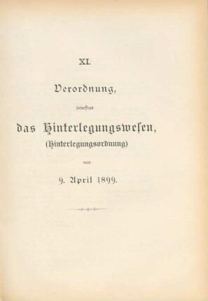 XI. Verordnung, betreffend das Hinterlegungswesen, (Hinterlegungsordnung) vom 9. April 1899.