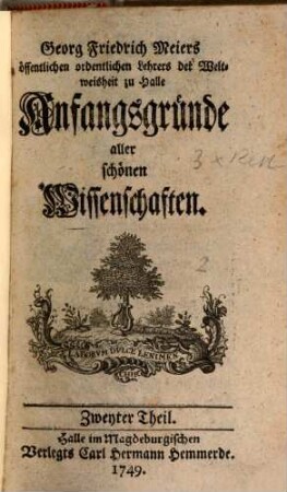 Georg Friedrich Meiers öffentlichen Lehrers der Weltweisheit zu Halle Anfangsgründe aller schönen Wissenschaften, 2