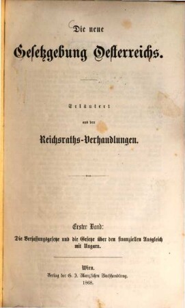 Die neue Gesetzgebung Oesterreichs : Erläutert aus den Reichsraths-Verhandlungen, 1