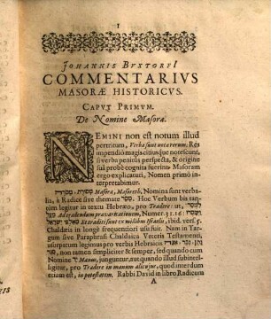 Johannis Buxtorfi[i] P. Tiberias Sive Commentarius Masorethicus Triplex Historicus, Didacticus, Criticus : Ad illustrationem Operis Biblici Basiliensis conscriptus, Quo Primum Historia Masoretharum Tiberiensium ... explicatur: Secundo Clavis Masorae Traditur ... Tertio Castigationes Innumerorum mendorum per universam Masoram proponuntur
