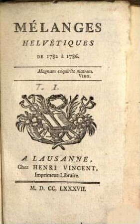 Mélanges Helvétiques De 1782 à 1786, 1. 1782 à 1786