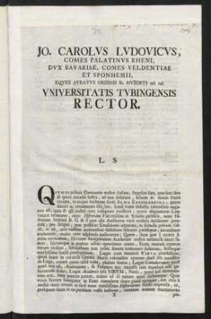 Jo. Carolvs Lvdovicvs, Comes Palatinvs Rheni, Dvx Bavariae, Comes Veldentiae Et Sponhemii, Eqves Avratvs Ordinis St. Hvberti rel. rel. Vniversitatis Tvbingensis Rector. L. S.